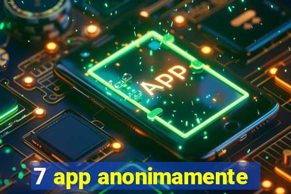 7 app anonimamente