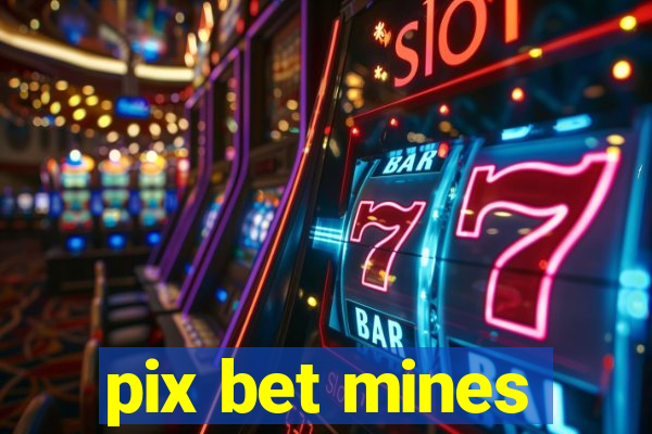 pix bet mines