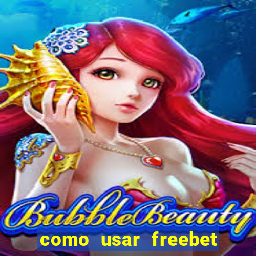 como usar freebet vai de bet