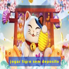 jogar tigre sem deposito