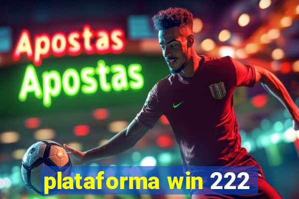 plataforma win 222