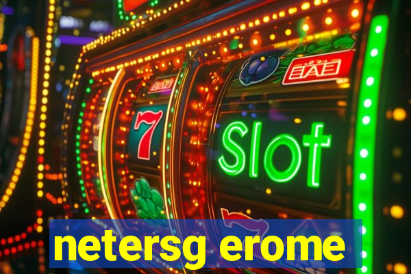 netersg erome