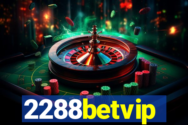 2288betvip