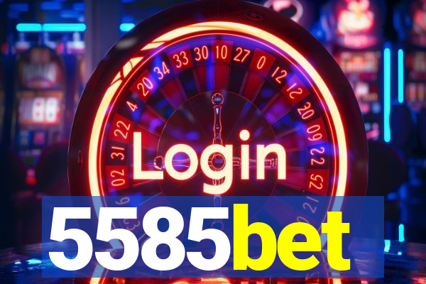 5585bet