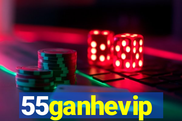 55ganhevip