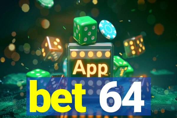 bet 64