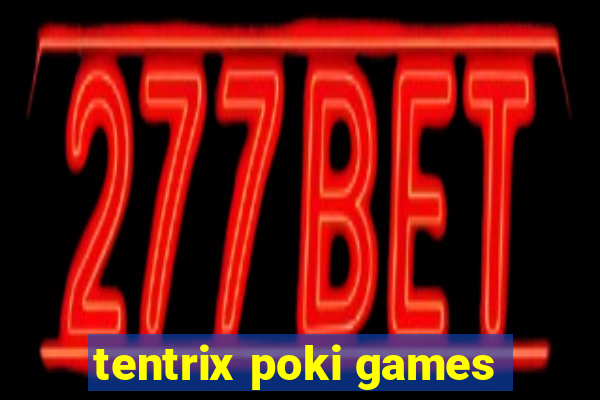 tentrix poki games