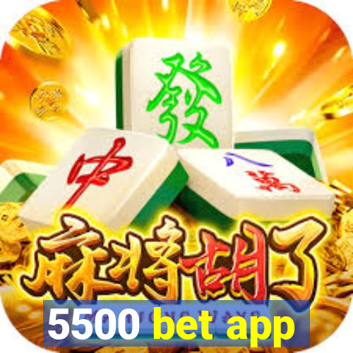 5500 bet app