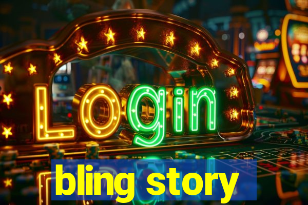 bling story