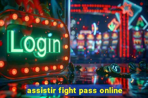 assistir fight pass online