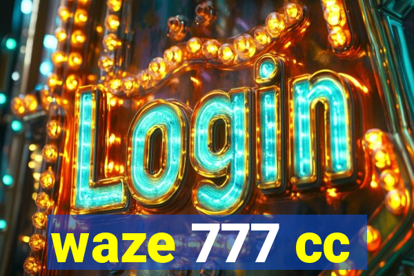 waze 777 cc