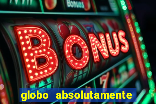 globo absolutamente tudo noticias