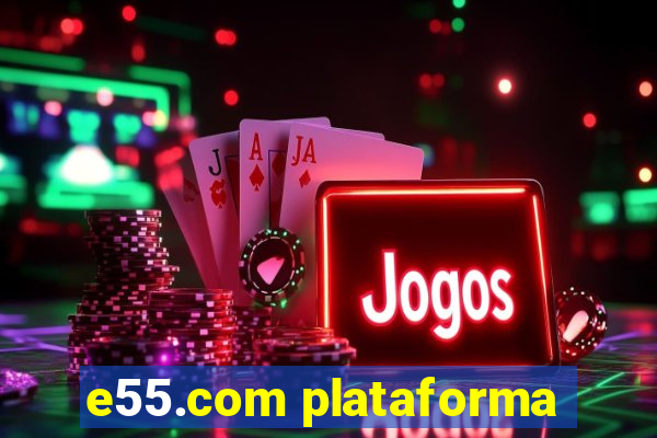 e55.com plataforma