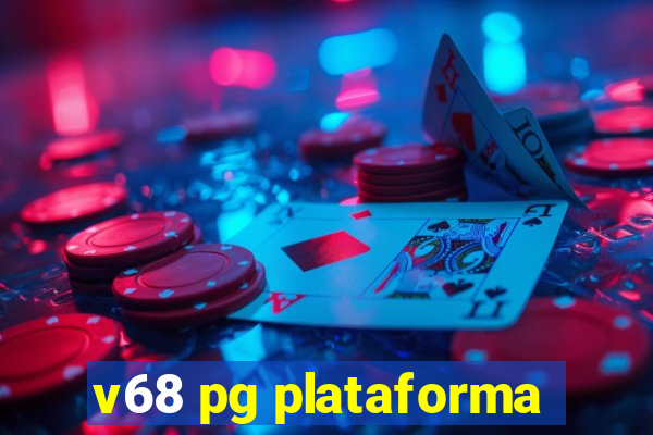 v68 pg plataforma