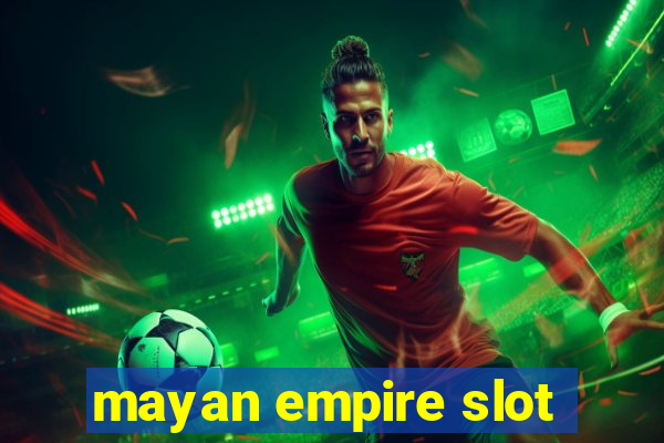 mayan empire slot