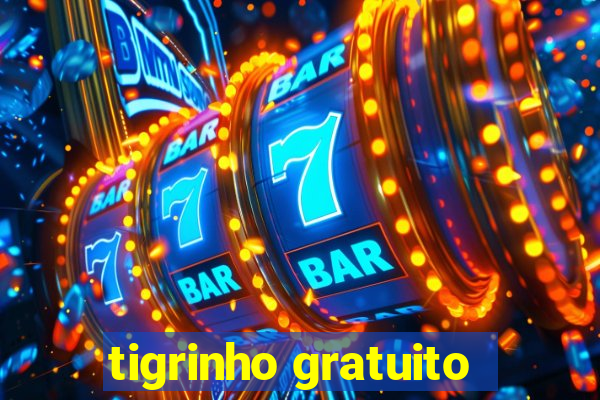 tigrinho gratuito