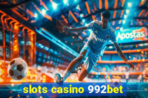 slots casino 992bet