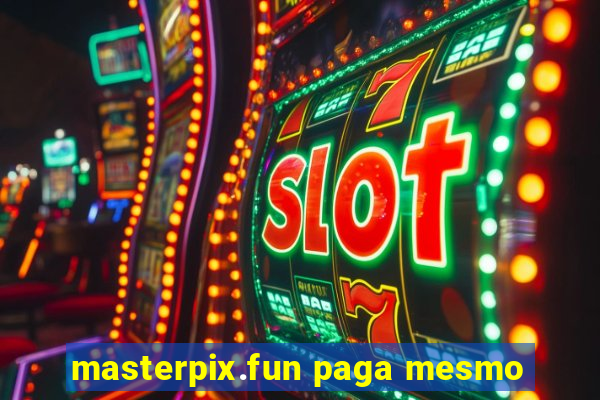 masterpix.fun paga mesmo