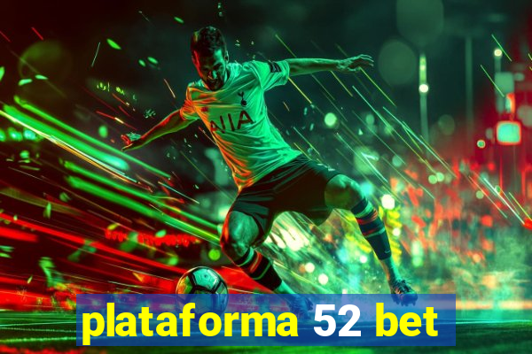 plataforma 52 bet