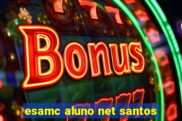 esamc aluno net santos