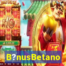 B?nusBetano