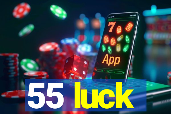 55 luck