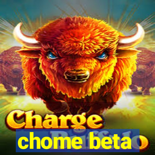 chome beta