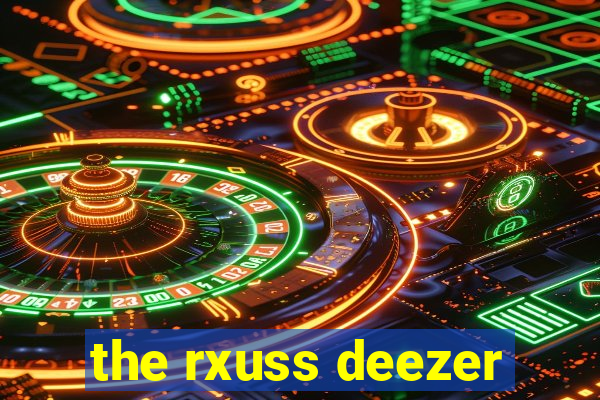 the rxuss deezer