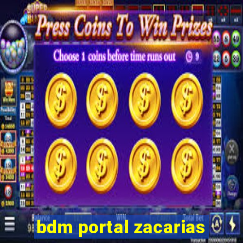 bdm portal zacarias