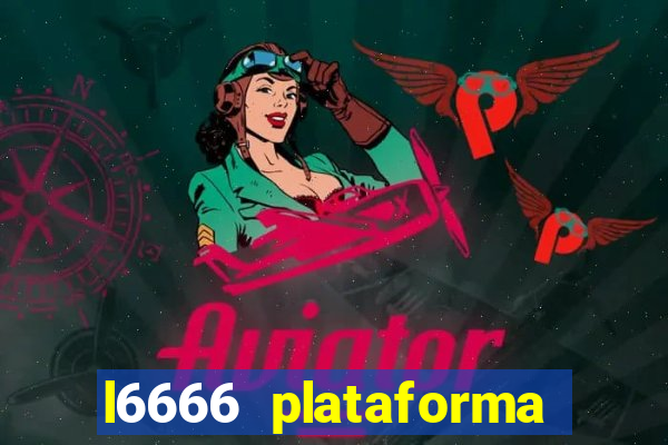 l6666 plataforma paga mesmo