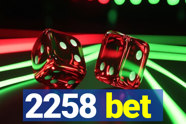 2258 bet