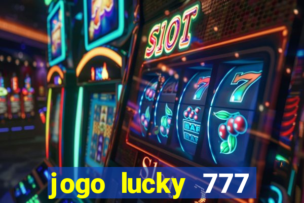 jogo lucky 777 paga mesmo