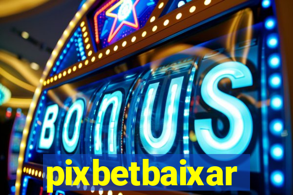 pixbetbaixar