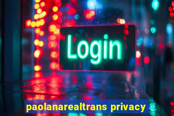 paolanarealtrans privacy