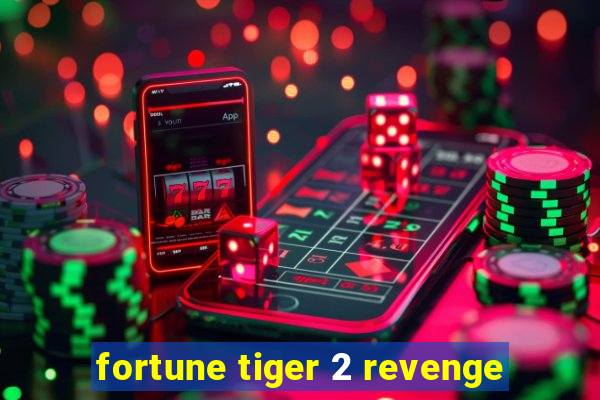 fortune tiger 2 revenge