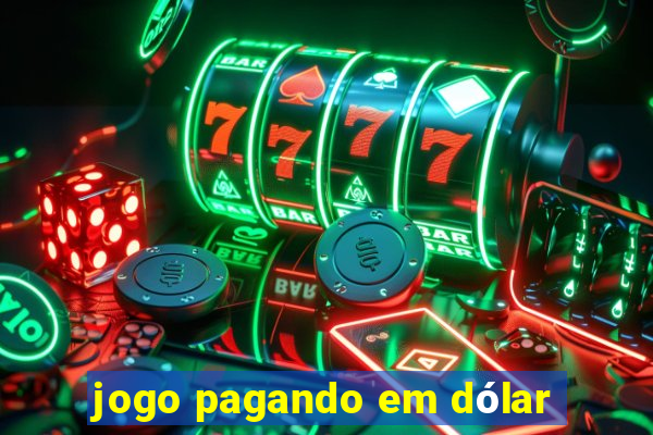 jogo pagando em dólar