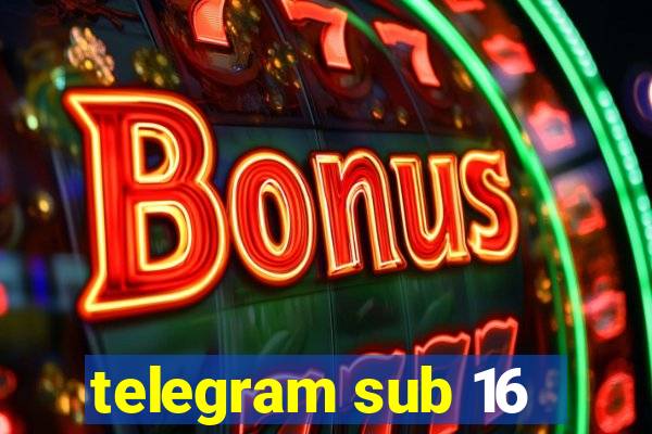 telegram sub 16