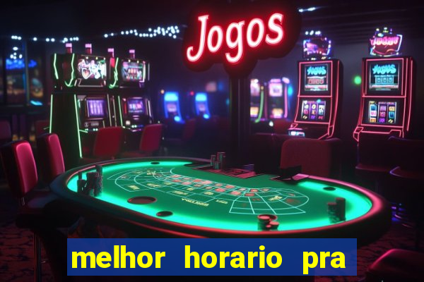 melhor horario pra jogar fortune tiger