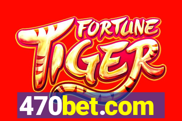 470bet.com