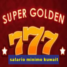 salario minimo kuwait