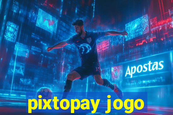 pixtopay jogo