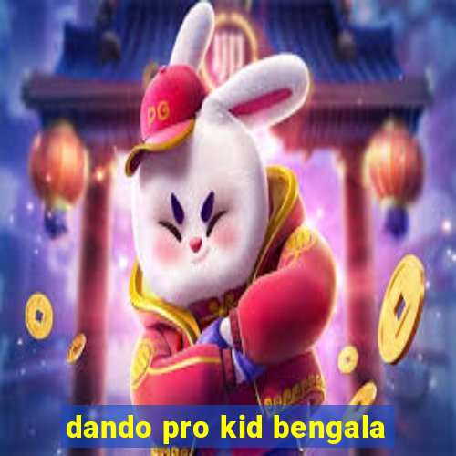 dando pro kid bengala