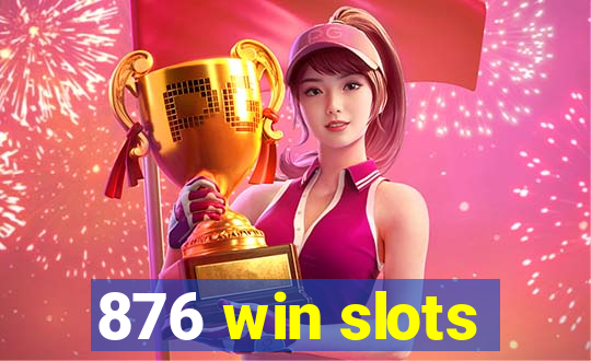 876 win slots