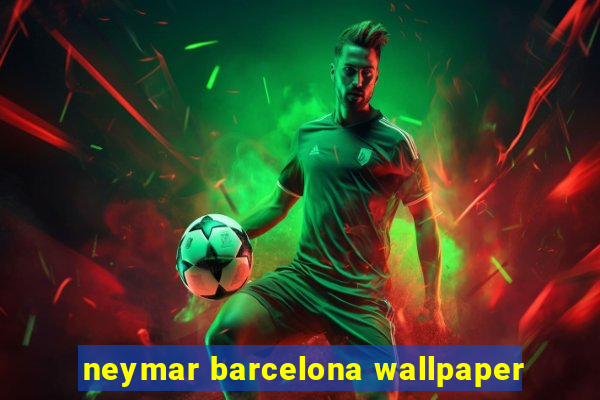 neymar barcelona wallpaper