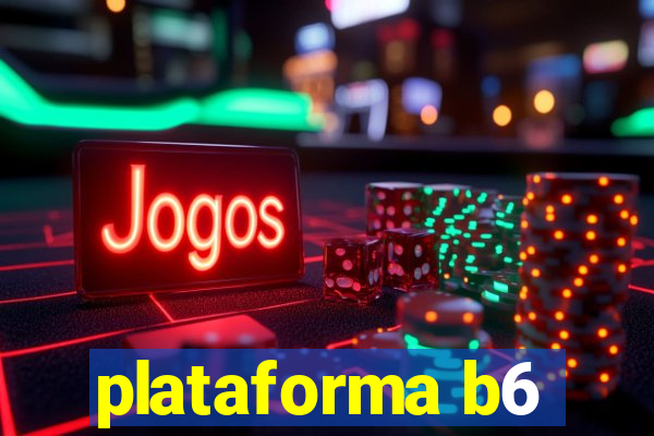 plataforma b6