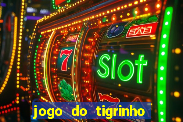 jogo do tigrinho plataforma chinesa