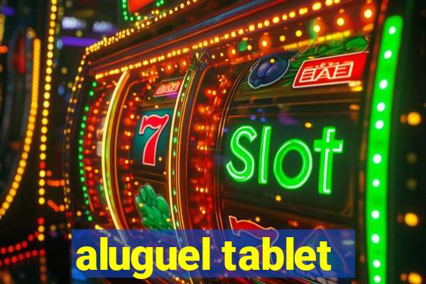 aluguel tablet