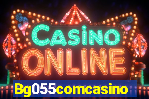 Bg055comcasino