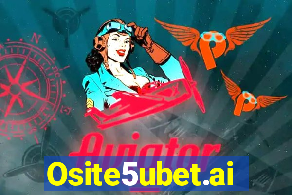 Osite5ubet.ai