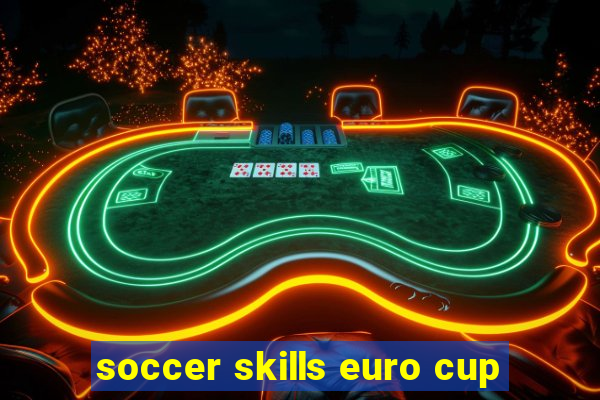 soccer skills euro cup